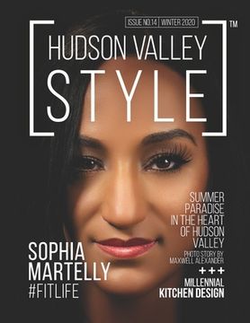 Hudson Valley Style Magazine Issue No. 14 - Winter 2020 - Sophia Martelly: #FitLife Cover Story with Sophia Martelly