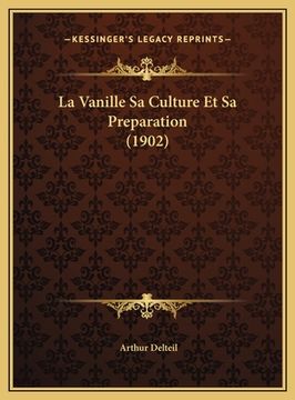 portada La Vanille Sa Culture Et Sa Preparation (1902) (in French)