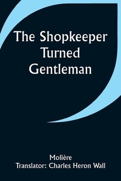 portada The Shopkeeper Turned Gentleman (in English)