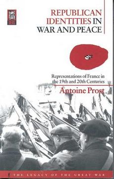 portada Republican Identities in War and Peace: Representations of France in the Nineteenth and Twentieth Centuries