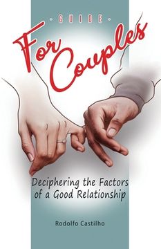 portada A Guide for Couples: Deciphering the Factors of a Good Relationship (in English)