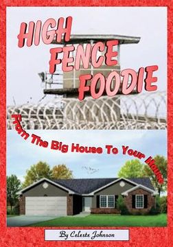 portada High Fence Foodie: From The Big House To Your House (en Inglés)
