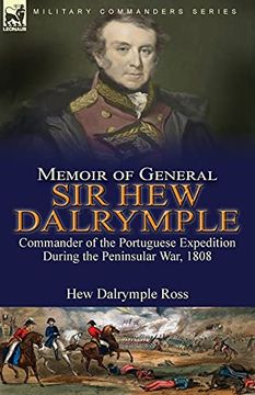 portada Memoir of General sir hew Dalrymple: Commander of the Portuguese Expedition During the Peninsular War, 1808 (en Inglés)