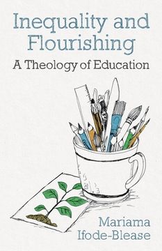 portada Inequality and Flourishing: A Theology of Education (en Inglés)