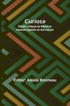 portada Curiosa: Essais critiques de littérature ancienne ignorée ou mal connue (en Inglés)