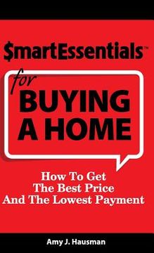portada Smart Essentials for Buying a Home: How to Get the Best Price and the Lowest Payment (en Inglés)