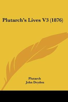 portada plutarch's lives v3 (1876) (en Inglés)