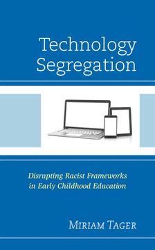 portada Technology Segregation: Disrupting Racist Frameworks in Early Childhood Education