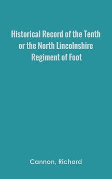 portada Historical Record of the Tenth, or the North Lincolnshire, Regiment of Foot,