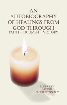 portada An Autobiography of Healings from God Through Faith - Triumph - Victory (en Inglés)