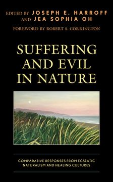 portada Suffering and Evil in Nature: Comparative Responses from Ecstatic Naturalism and Healing Cultures (in English)