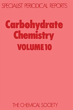 portada Carbohydrate Chemistry: Volume 10: A Review of Chemical Literature: V. 10 (Specialist Periodical Reports) (en Inglés)