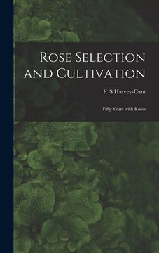 portada Rose Selection and Cultivation; Fifty Years With Roses (en Inglés)