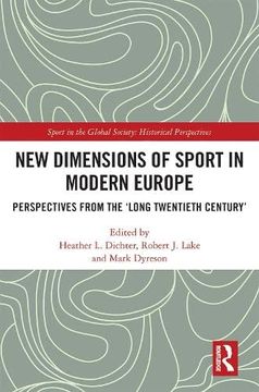 portada New Dimensions of Sport in Modern Europe: Perspectives From the ‘Long Twentieth Century’ (Sport in the Global Society - Historical Perspectives) (en Inglés)