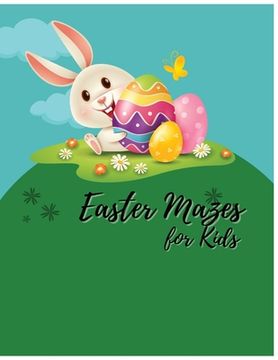 portada Easter Mazes Book for Kids Age 5: Mazes Book (en Inglés)