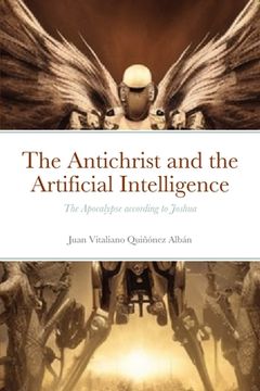 portada The Antichrist and the Artificial Intelligence: The Apocalypse according to Joshua (en Inglés)