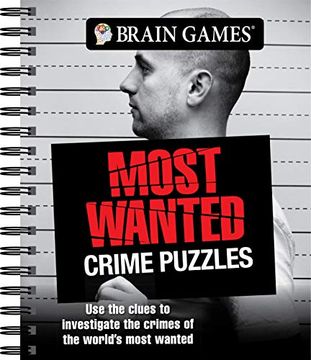 portada Brain Games - Most Wanted Crime Puzzles: Use the Clues to Investigate the Crimes of the World'S Most Wanted (in English)
