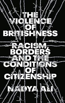 portada The Violence of Britishness: Racism, Borders and the Conditions of Citizenship (en Inglés)