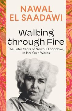 portada Walking Through Fire: The Later Years of Nawal el Saadawi, in her own Words