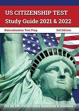 portada Us Citizenship Test Study Guide 2021 and 2022: Naturalization Test Prep for all 100 Uscis Civics Questions and Answers [3Rd Edition] (en Inglés)