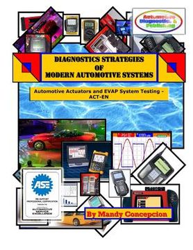 portada Diagnostic Strategies of Modern Automotive Systems: (Actuator, Injector, Coil & Emission EVAP Testing)