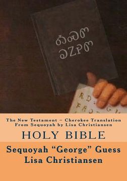portada The New Testament Cherokee Translation From Sequoyah by Lisa Christiansen: Holy Bible (en Inglés)