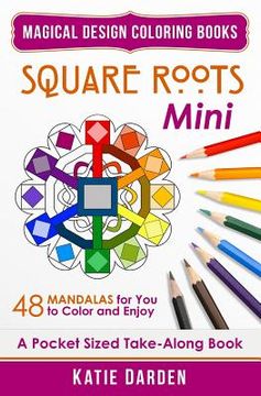 portada Square Roots - Mini (Pocket Sized Take-Along Coloring Book): 48 Mandalas for You to Color & Enjoy (en Inglés)