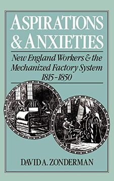 portada Aspirations and Anxieties: New England Workers and the Mechanized Factory System, 1815-1850 
