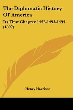 portada the diplomatic history of america: its first chapter 1452-1493-1494 (1897) (en Inglés)