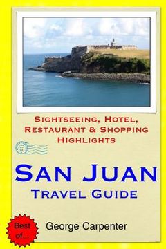 portada San Juan Travel Guide: Sightseeing, Hotel, Restaurant & Shopping Highlights (en Inglés)