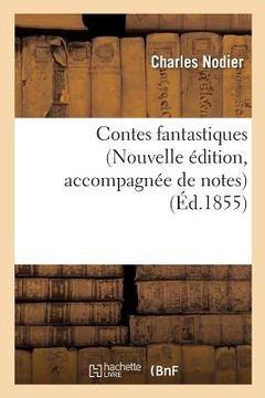 portada Contes Fantastiques Nouvelle Édition, Accompagnée de Notes (en Francés)