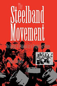 portada The Steelband Movement: The Forging of a National art in Trinidad and Tobago (en Inglés)