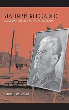 portada Stalinism Reloaded: Everyday Life in Stalin-City, Hungary (en Inglés)