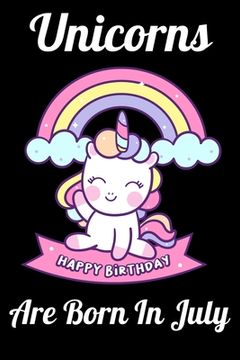 portada Unicorns Are Born In July: Happy Unicorn Birthday (en Inglés)