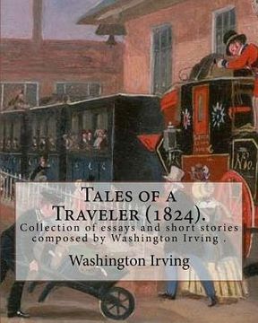 portada Tales of a Traveler (1824). By: Washington Irving: Tales of a Traveller, by Geoffrey Crayon, Gent. (1824) is a collection of essays and short stories