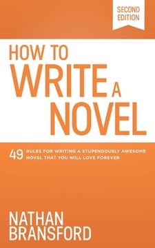 portada How to Write a Novel: 49 Rules for Writing a Stupendously Awesome Novel That You Will Love Forever (in English)