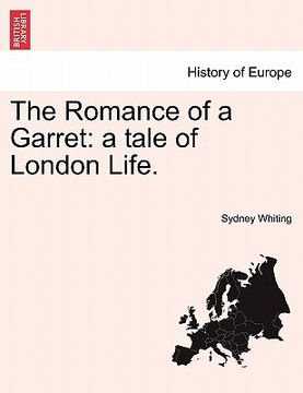 portada the romance of a garret: a tale of london life.