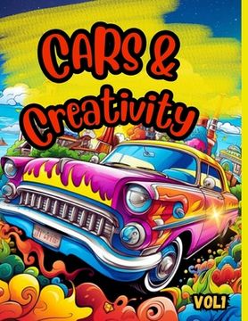portada Cars & Creativity vol1: Exciting cool coloring book for kids ages 5 and up (en Inglés)