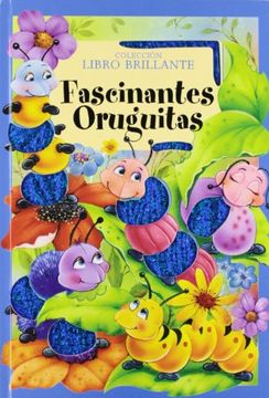 portada Fascinantes Oruguitas (Libro Brillante) (in Spanish)