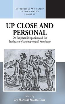 portada Up Close and Personal on Peripheral Perspectives and the Production of Anthropological Knowledge (Methodology & History in Anthropology) (in English)