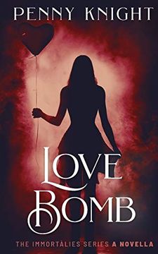 portada Love Bomb: Prequel Romantic Suspense Novella: 0 (The Immortalies) (en Inglés)