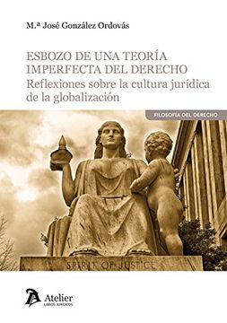 portada ESBOZO DE UNA TEORÍA IMPERFECTA DEL DERECHO Reflexiones sobre la cultura jurídica de la globalización
