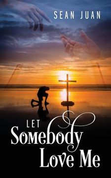 portada Let Somebody Love Me (in English)