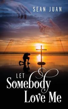 portada Let Somebody Love Me (en Inglés)