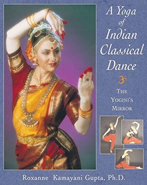 portada The Yoga of Indian Classical Dance: The Yogini's Mirror 