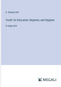 portada Youth; Its Education, Regimen, and Hygiene: in large print (in English)