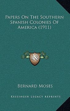 portada papers on the southern spanish colonies of america (1911) (en Inglés)