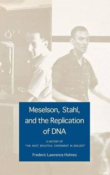 portada Meselson, Stahl, and the Replication of Dna: A History of "The Most Beautiful Experiment in Biology" (in English)