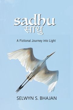 portada Sadhu: A Fictional Journey into Light (en Inglés)