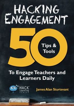 portada Hacking Engagement: 50 Tips & Tools To Engage Teachers and Learners Daily (Hack Learning Series) (Volume 7) (en Inglés)